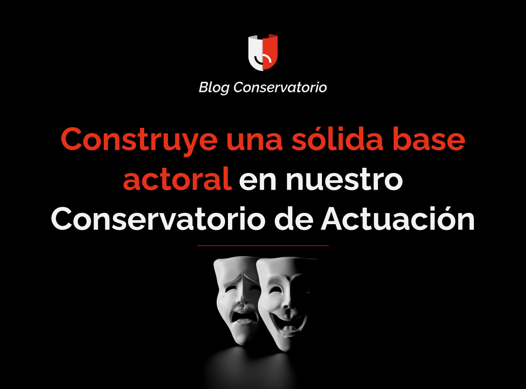 Construye una sólida base actoral en nuestro Conservatorio de Actuación